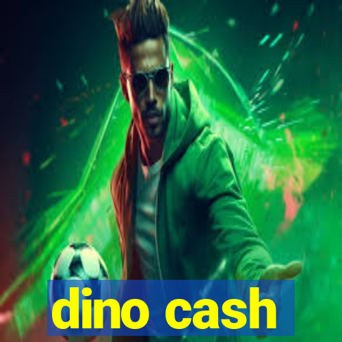 dino cash